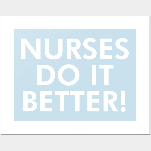 Nurses do it better! Wall Art by grekhov